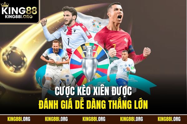 Cược kèo xiên được đánh giá dễ dàng thắng lớn 