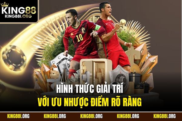 Hình thức giải trí với ưu nhược điểm rõ ràng 